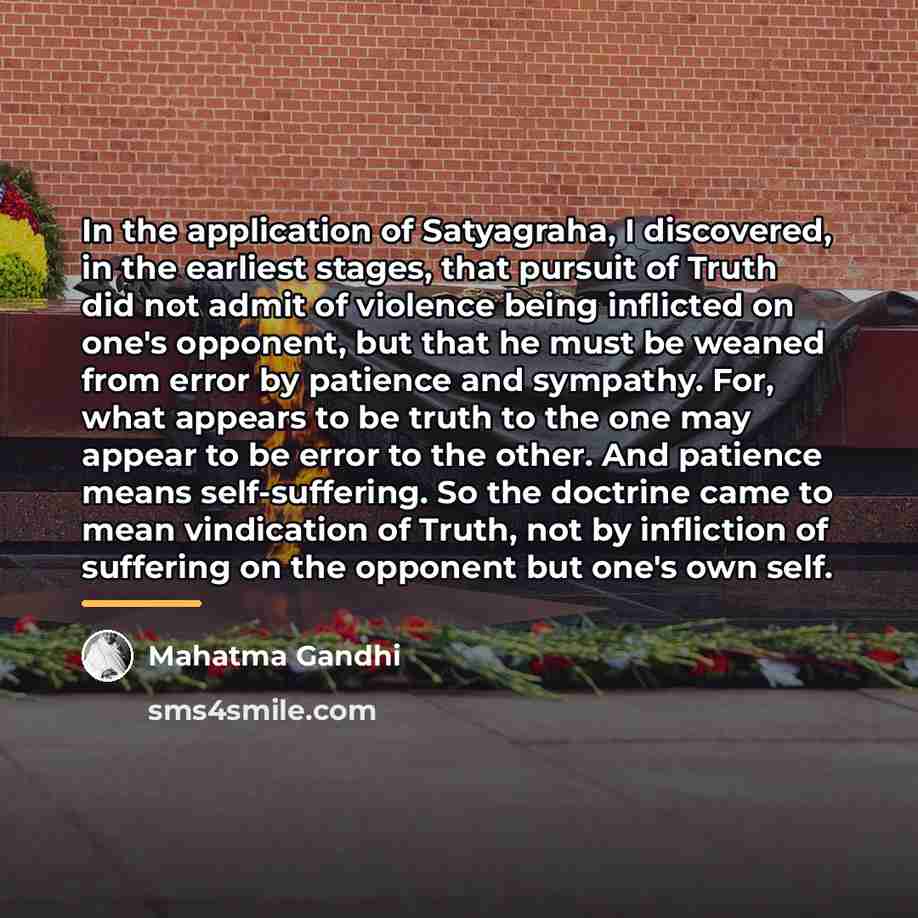 “In the application of Satyagraha, I discovered, in the earliest…” quote by Mahatma Gandhi