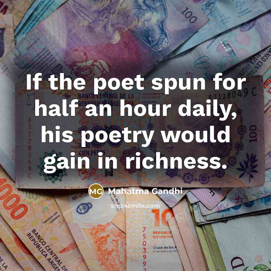 “If the poet spun for half an hour daily, his…” quote by Mahatma Gandhi