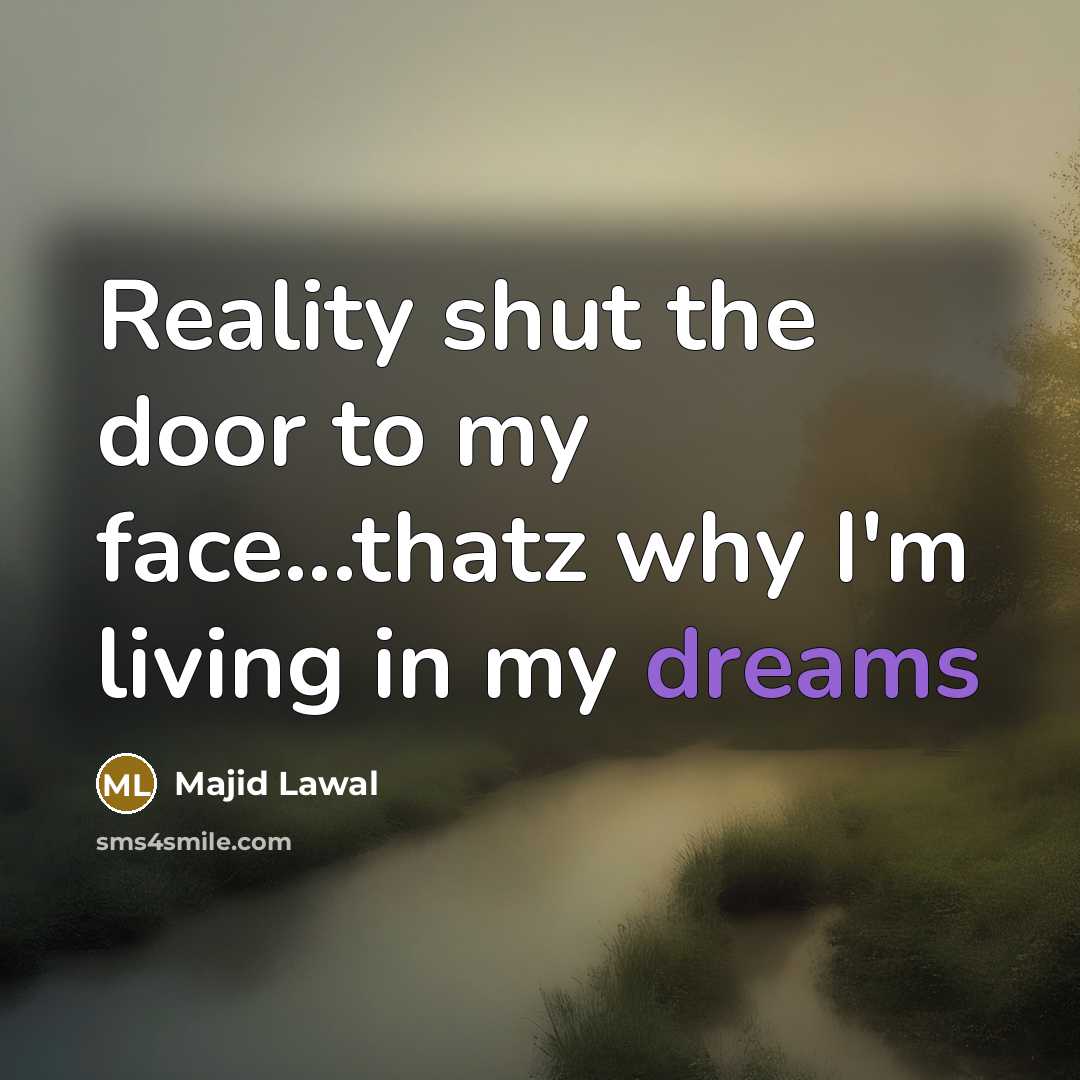 “Reality shut the door to my face...thatz why I'm living…” quote by Majid Lawal