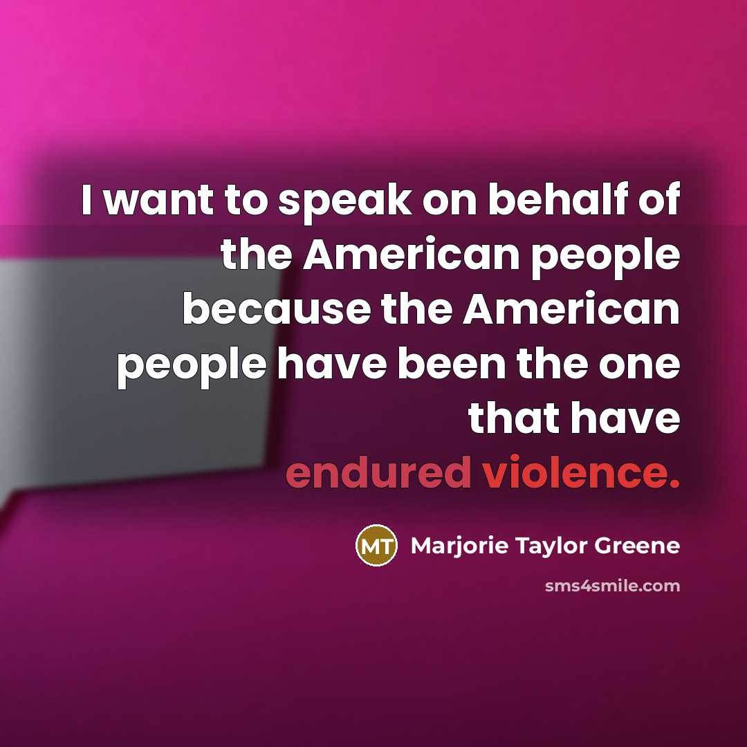 “I want to speak on behalf of the American people…” quote by Marjorie Taylor Greene