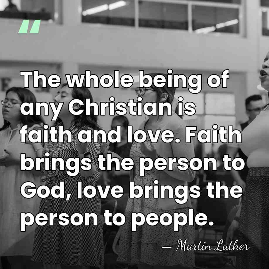 The whole being of any Christian is faith and love. Faith brings&hellip; - Martin Luther