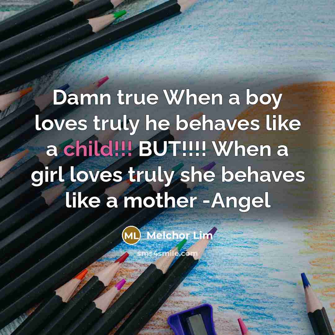 “Damn true When a boy loves truly he behaves like…” quote by Melchor Lim