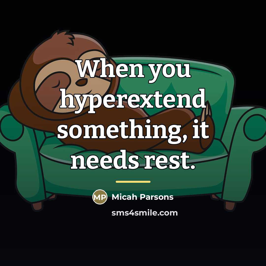 “When you hyperextend something, it needs rest.…” quote by Micah Parsons