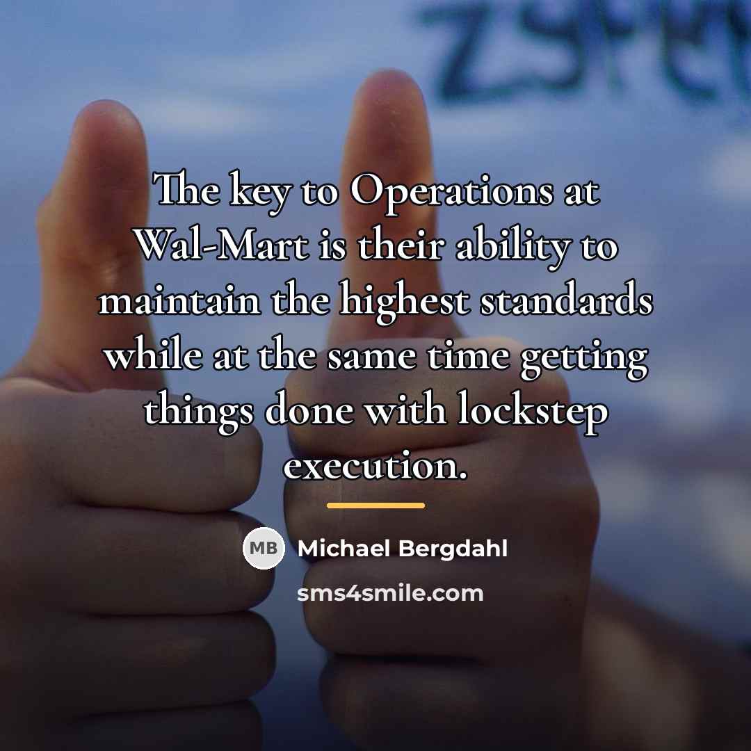 “The key to Operations at Wal-Mart is their ability to…” quote by Michael Bergdahl