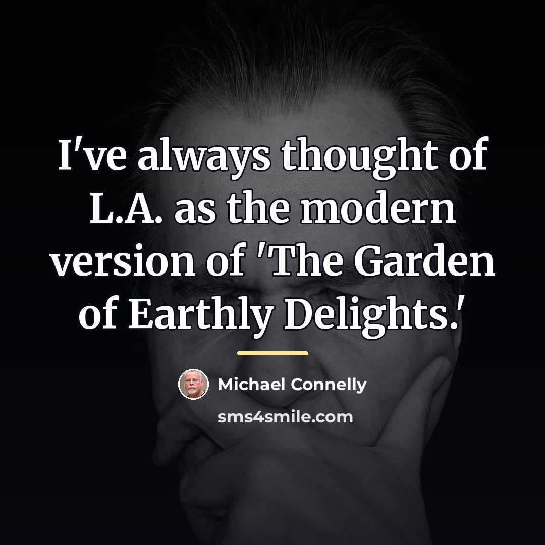 “I've always thought of L.A. as the modern version of…” quote by Michael Connelly