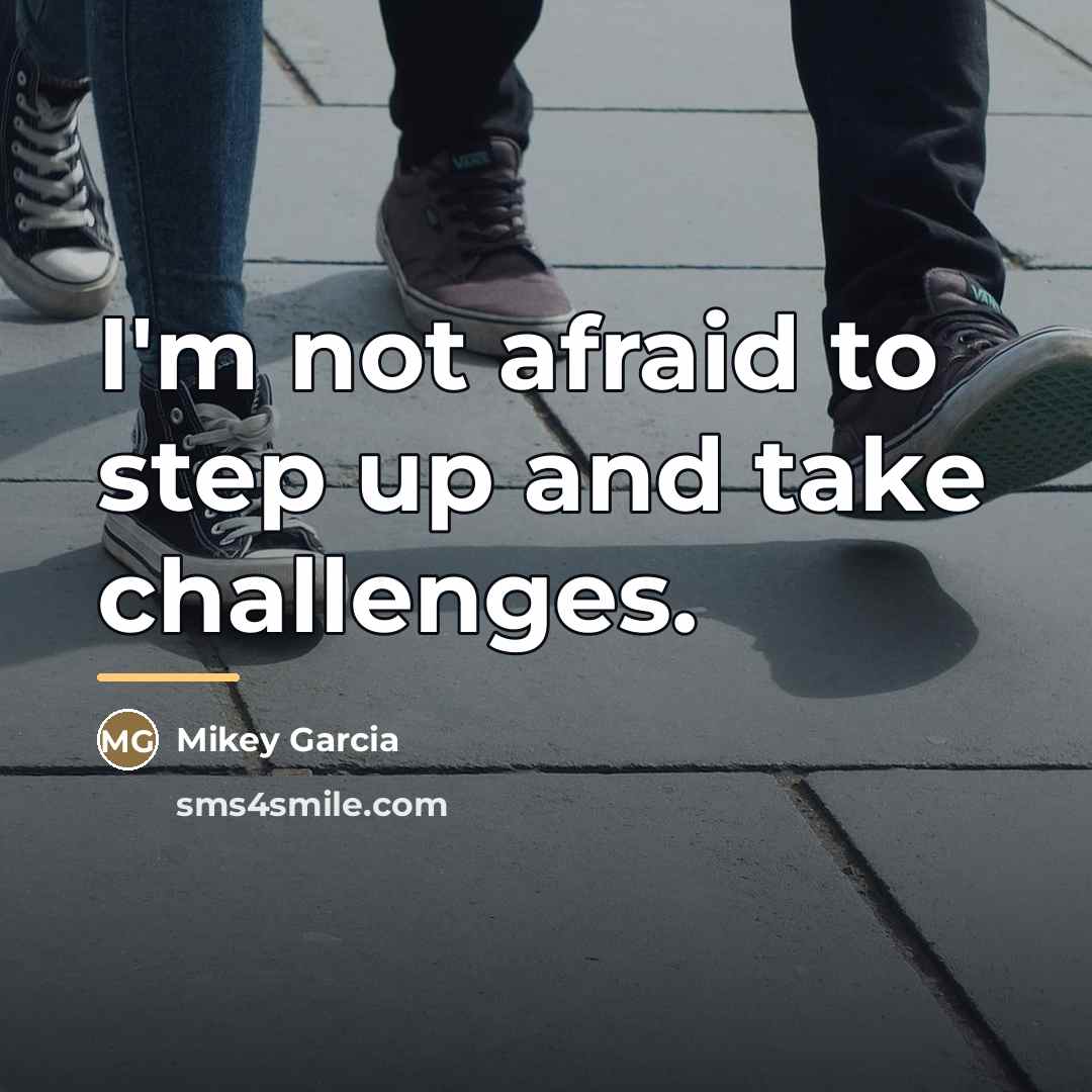 “I'm not afraid to step up and take challenges.…” quote by Mikey Garcia