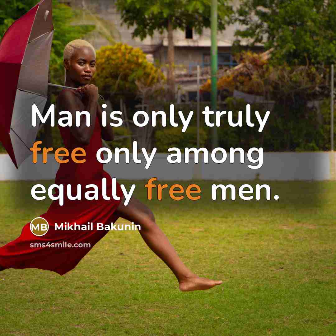 “Man is only truly free only among equally free men.…” quote by Mikhail Bakunin