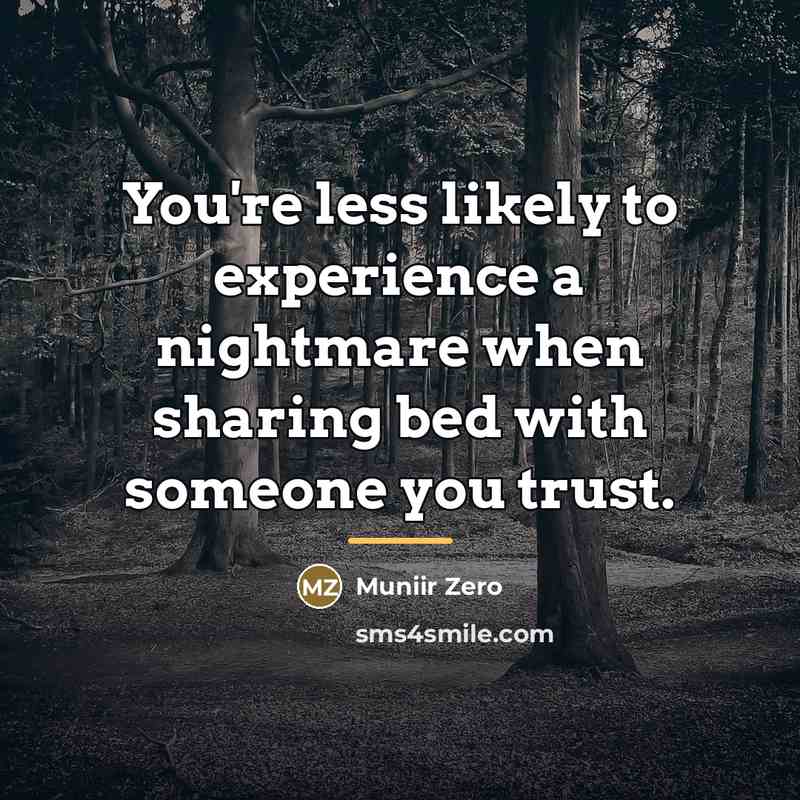 “You're less likely to experience a nightmare when sharing bed…” quote by Muniir Zero