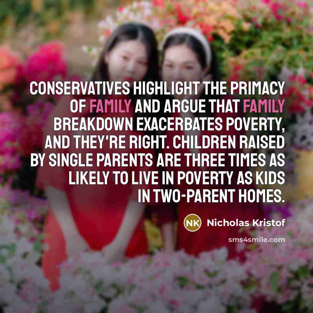 “Conservatives highlight the primacy of family and argue that family…” quote by Nicholas Kristof