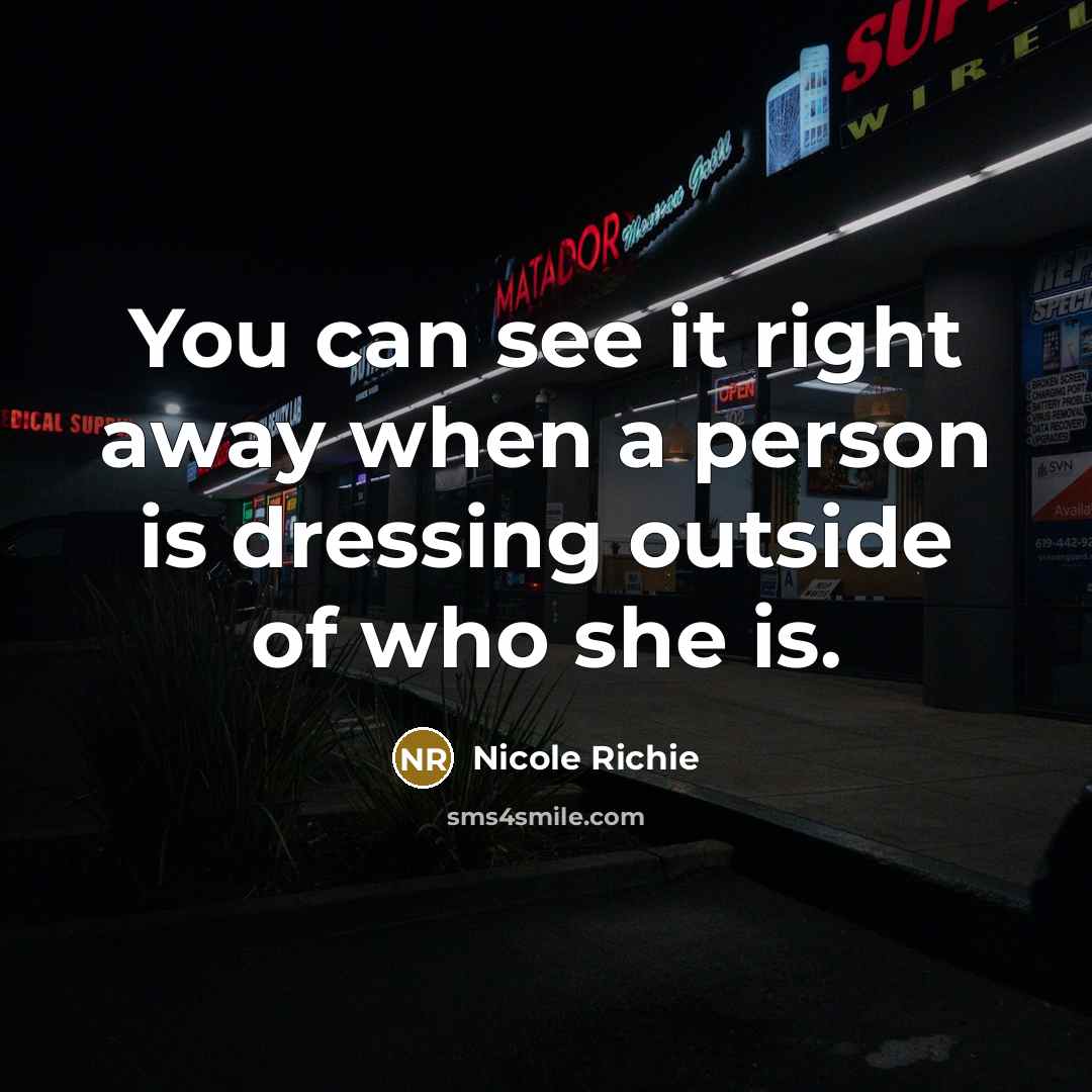 “You can see it right away when a person is…” quote by Nicole Richie