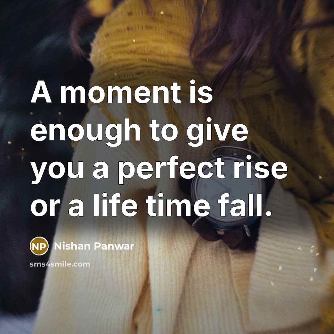 “A moment is enough to give you a perfect rise…” quote by Nishan Panwar