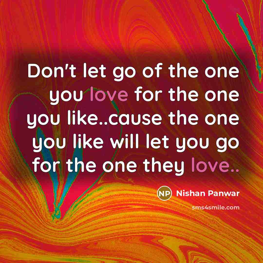 “Don't let go of the one you love for the…” quote by Nishan Panwar