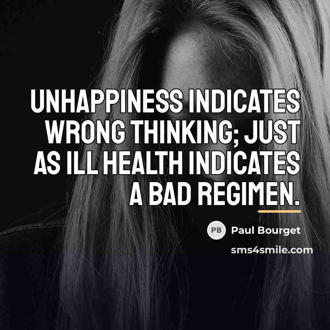“Unhappiness indicates wrong thinking; just as ill health indicates a…” quote by Paul Bourget