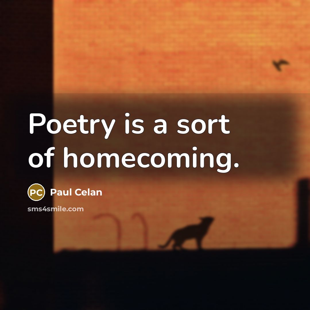 “Poetry is a sort of homecoming.…” quote by Paul Celan