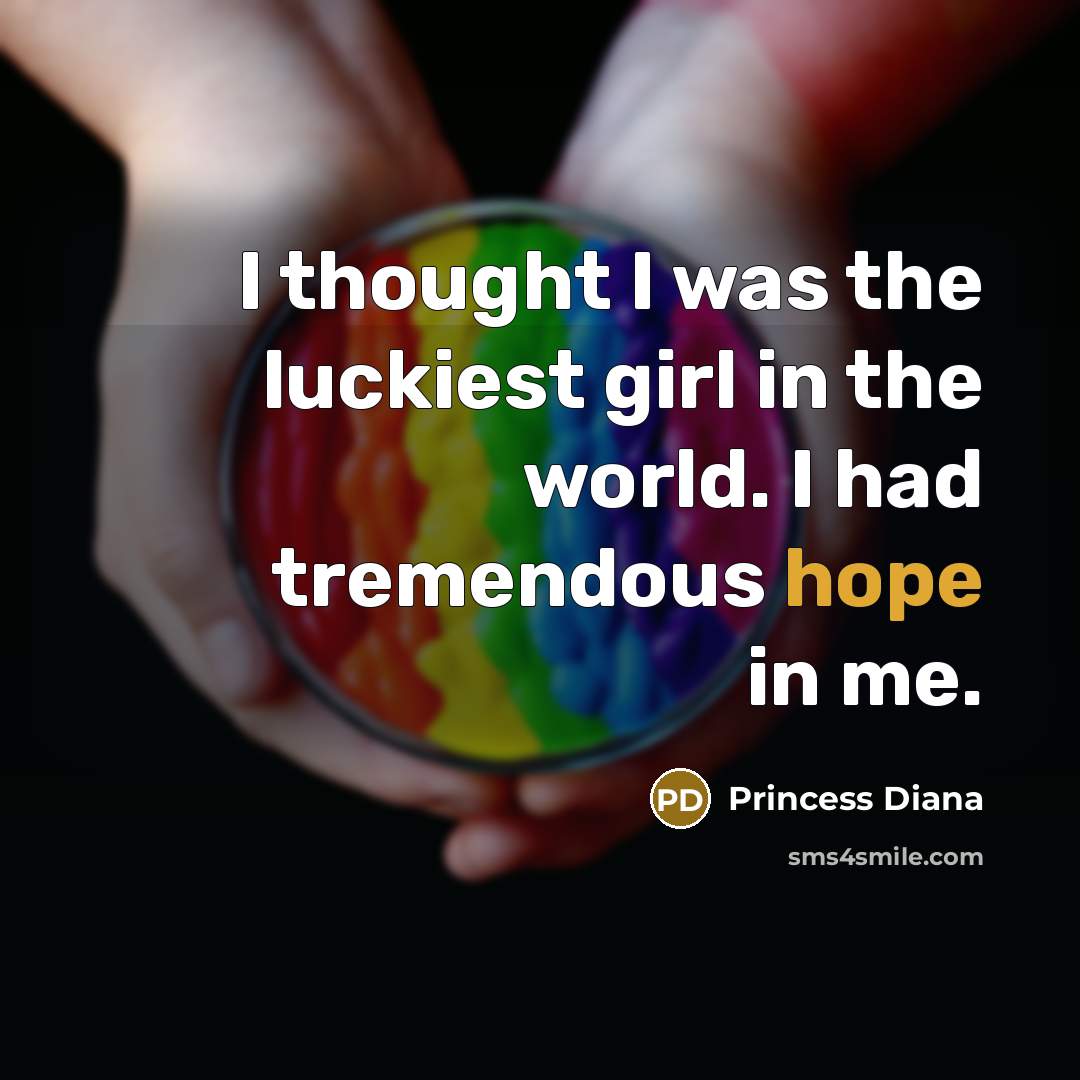 “I thought I was the luckiest girl in the world.…” quote by Princess Diana