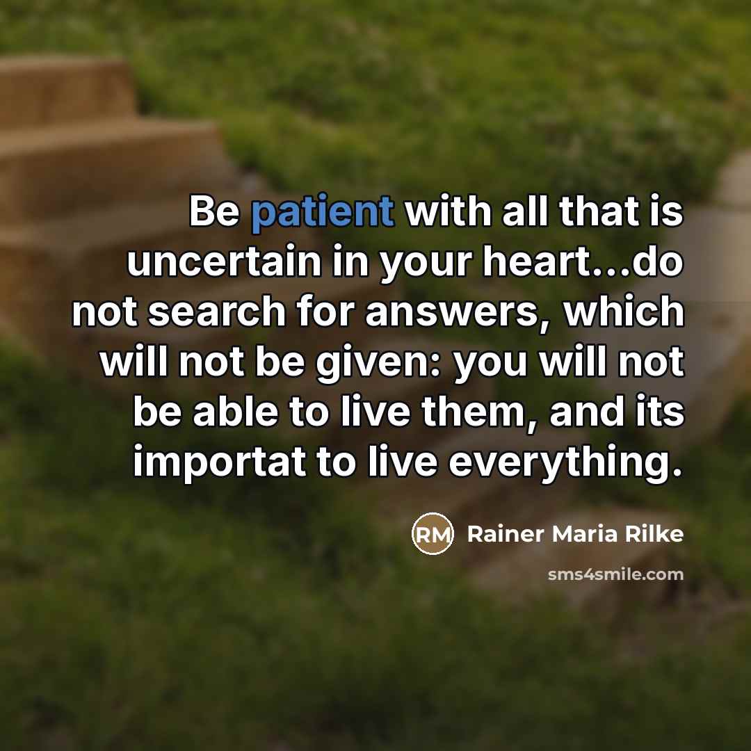 “Be patient with all that is uncertain in your heart...do…” quote by Rainer Maria Rilke