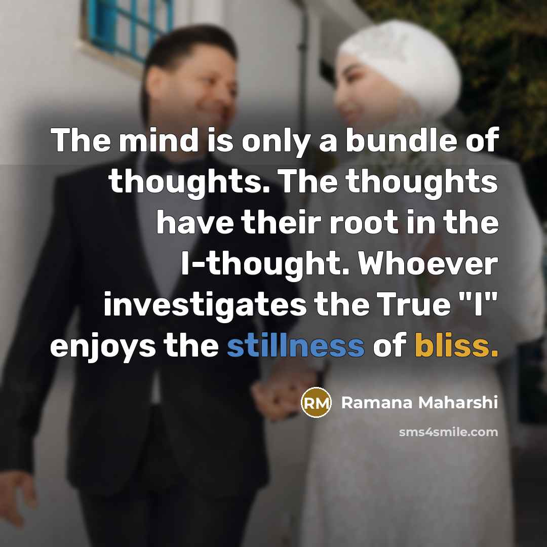“The mind is only a bundle of thoughts. The thoughts…” quote by Ramana Maharshi