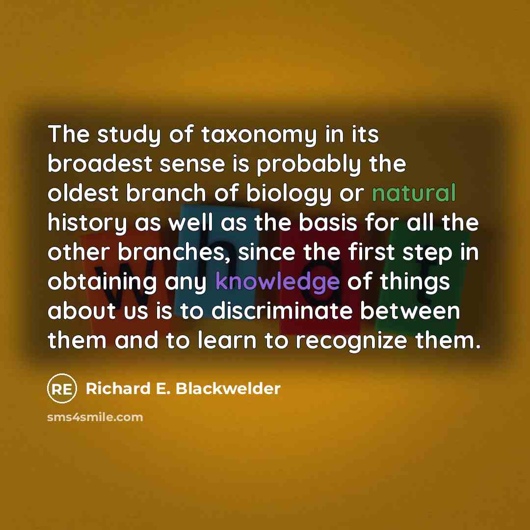 “The study of taxonomy in its broadest sense is probably…” quote by Richard E. Blackwelder