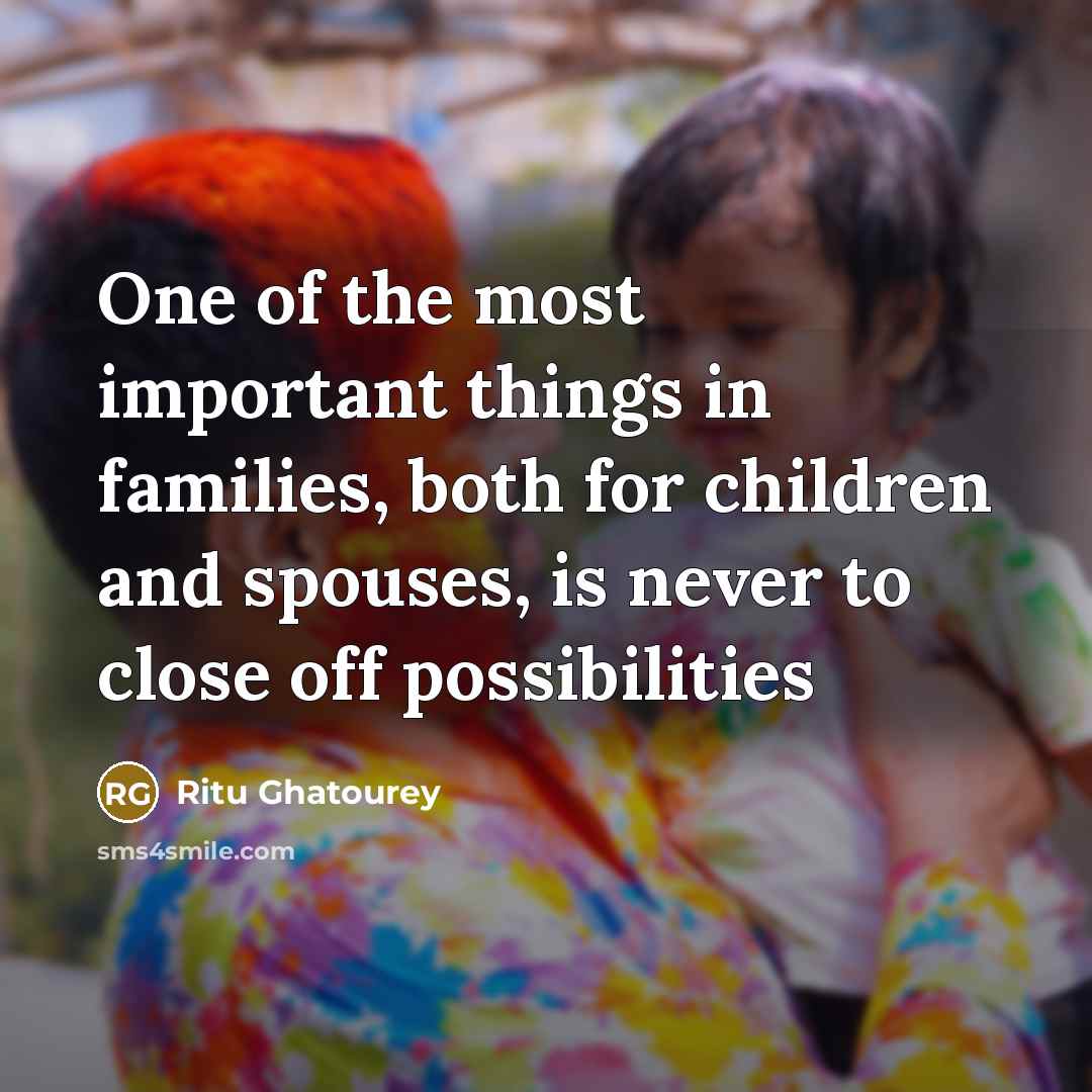 “One of the most important things in families, both for…” quote by Ritu Ghatourey