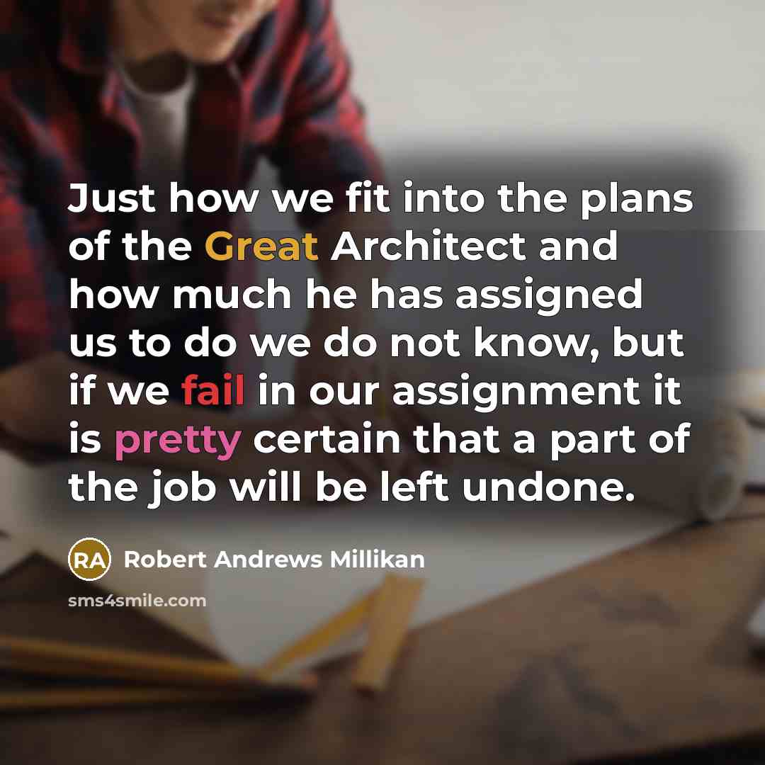 “Just how we fit into the plans of the Great…” quote by Robert Andrews Millikan