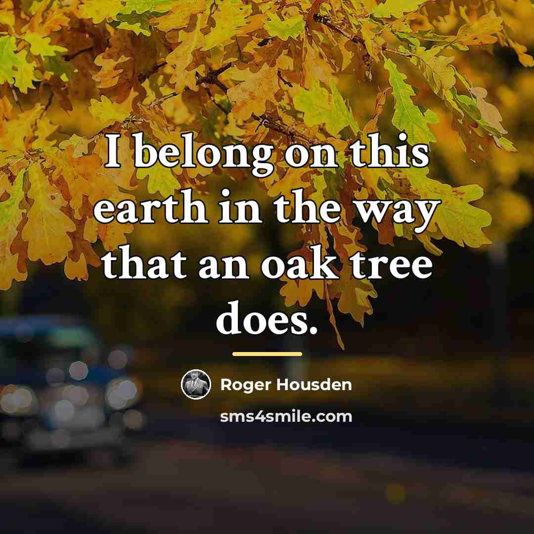 “I belong on this earth in the way that an…” quote by Roger Housden