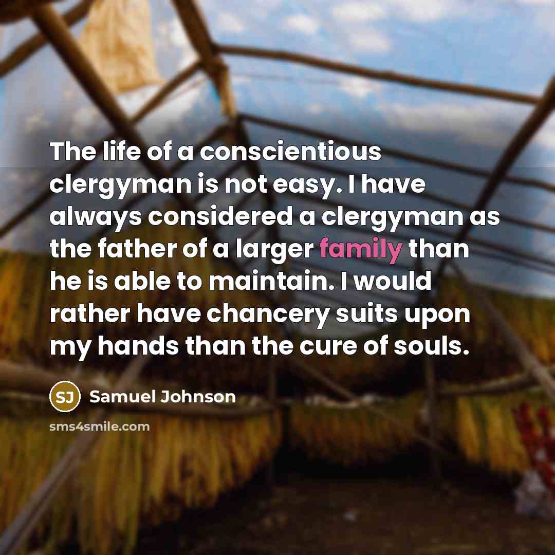 “The life of a conscientious clergyman is not easy. I…” quote by Samuel Johnson