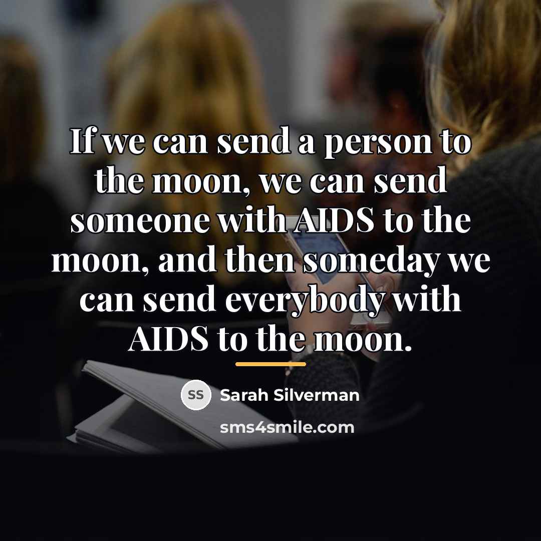 “If we can send a person to the moon, we…” quote by Sarah Silverman