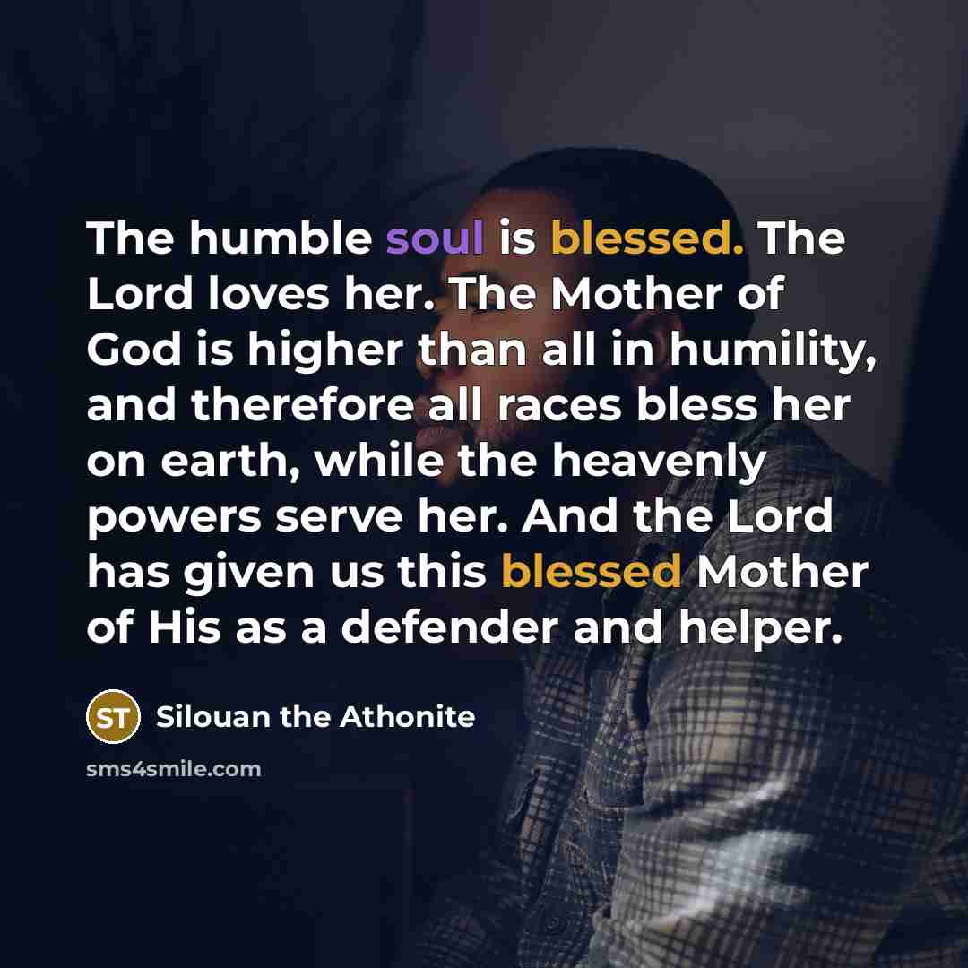 “The humble soul is blessed. The Lord loves her. The…” quote by Silouan the Athonite