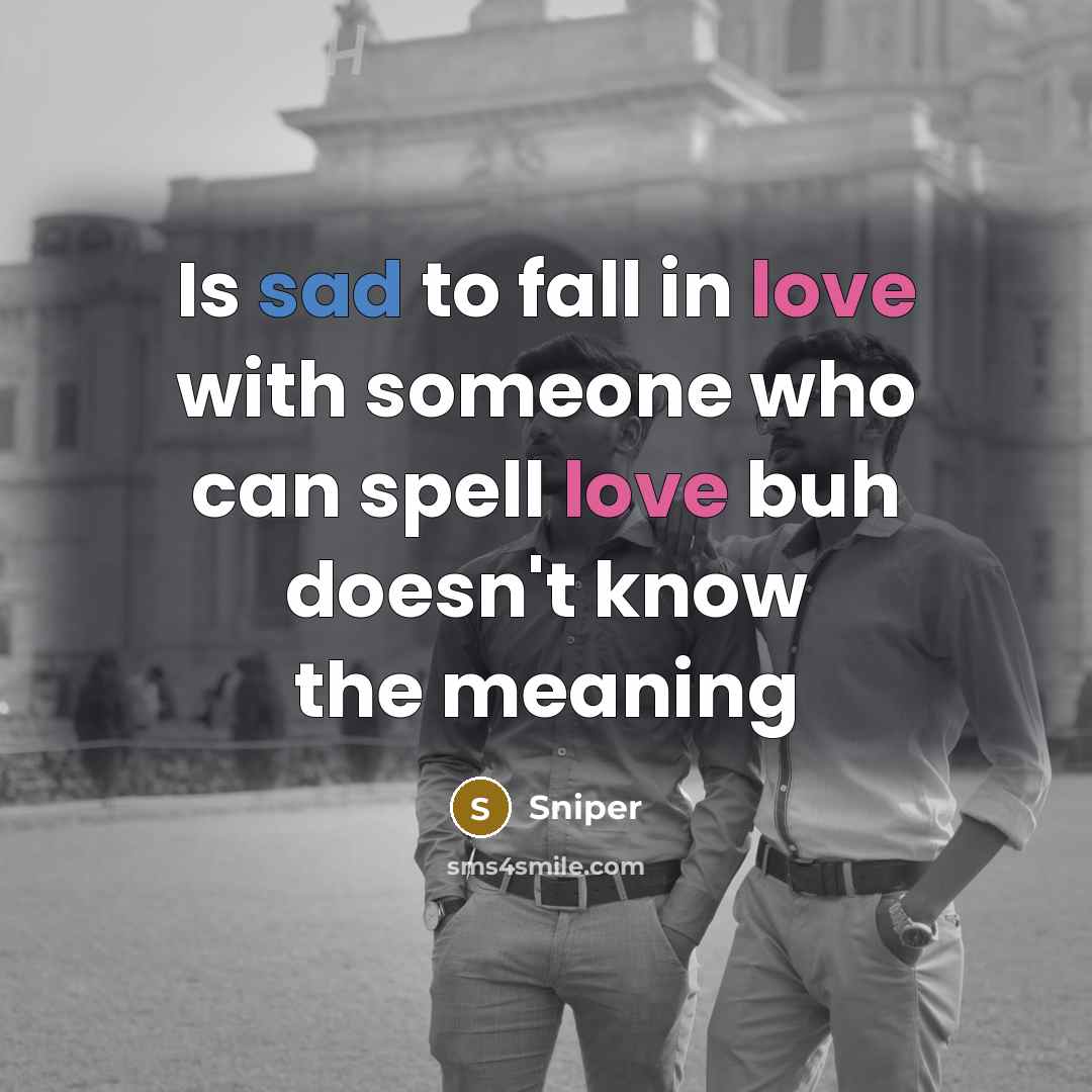 “Is sad to fall in love with someone who can…” quote by Sniper