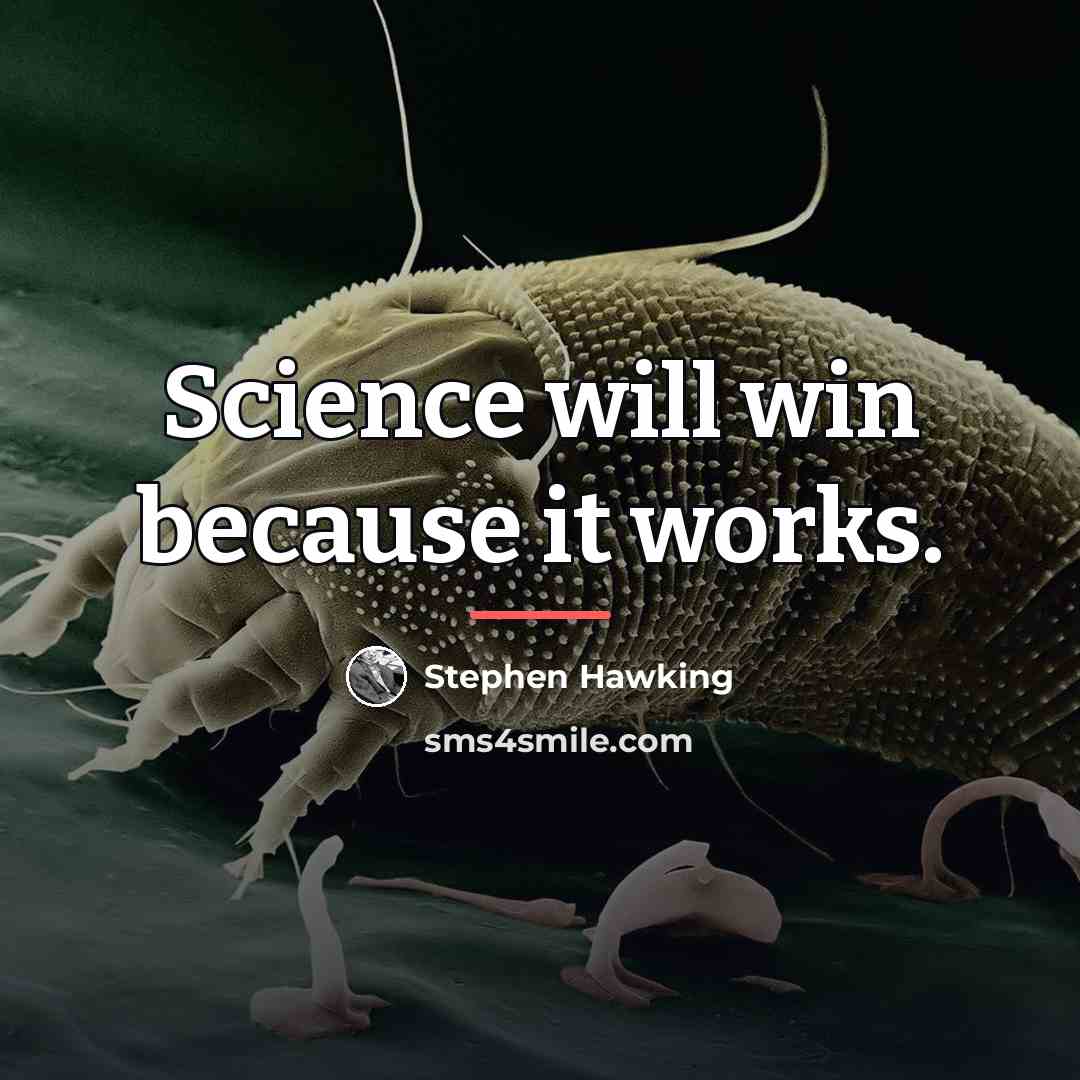 “Science will win because it works.…” quote by Stephen Hawking