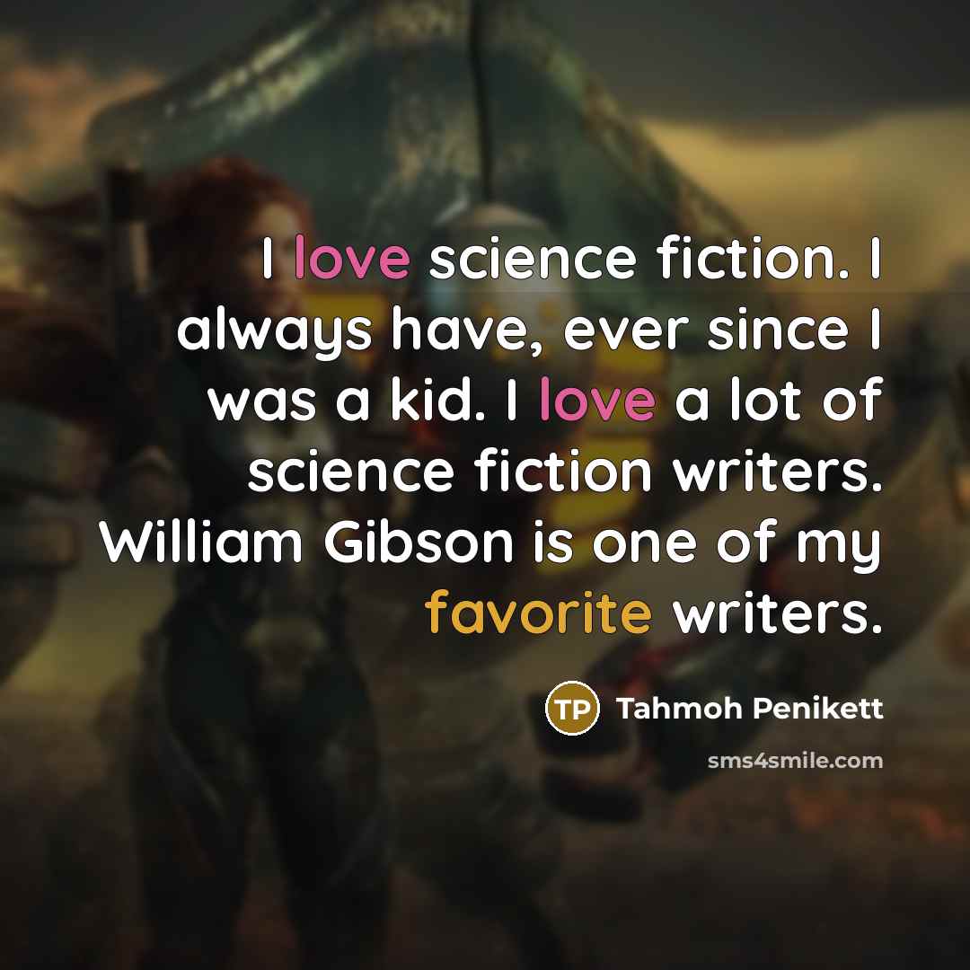 “I love science fiction. I always have, ever since I…” quote by Tahmoh Penikett