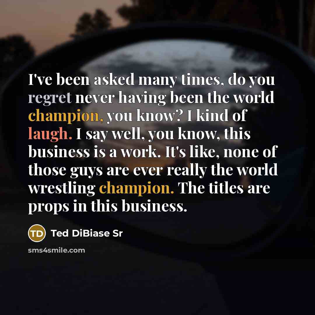 “I've been asked many times, do you regret never having…” quote by Ted DiBiase Sr