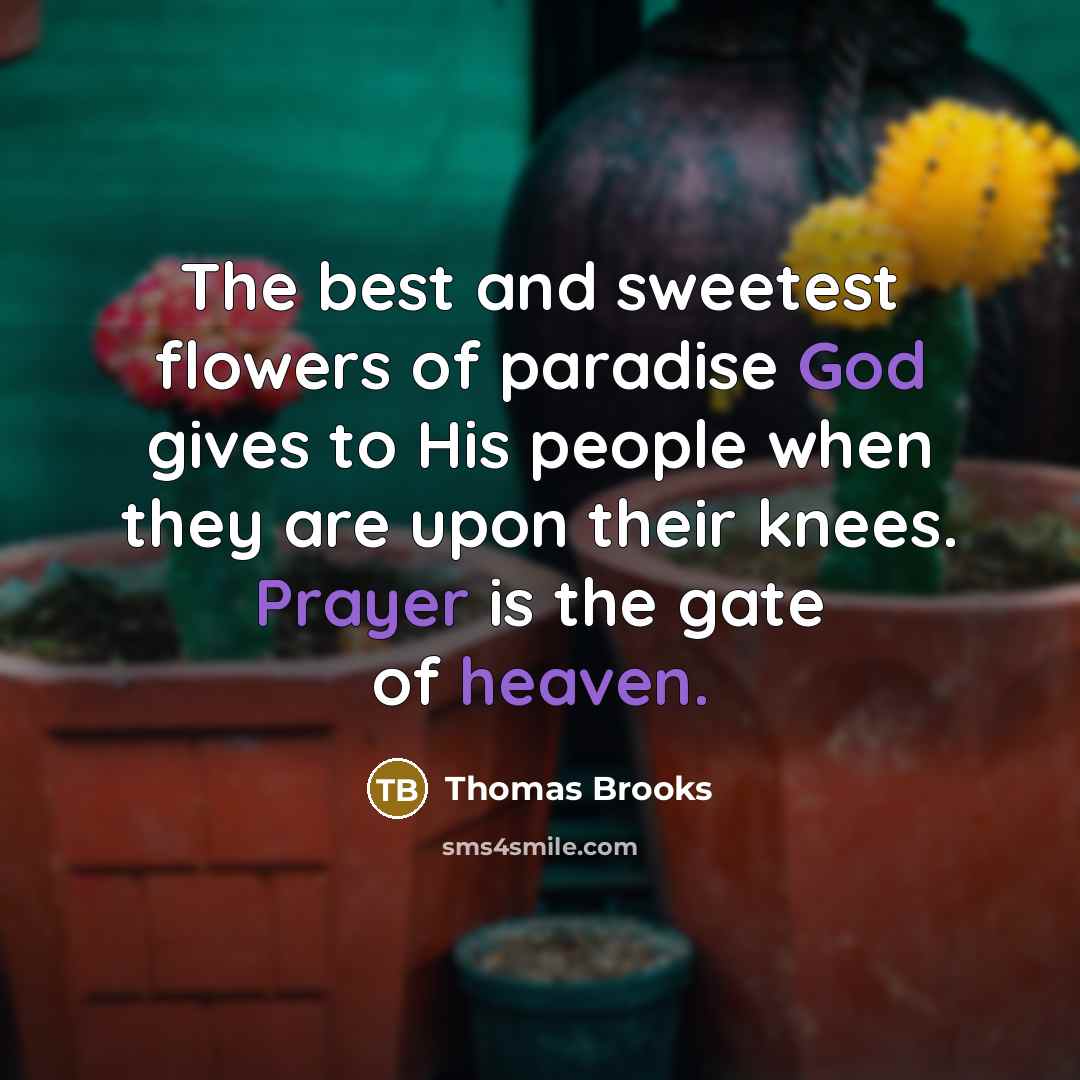 “The best and sweetest flowers of paradise God gives to…” quote by Thomas Brooks
