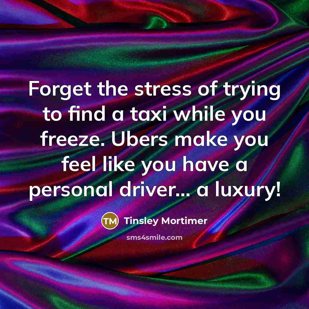 “Forget the stress of trying to find a taxi while…” quote by Tinsley Mortimer