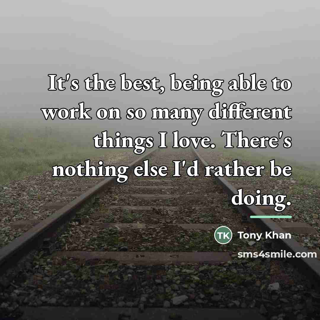 “It's the best, being able to work on so many…” quote by Tony Khan