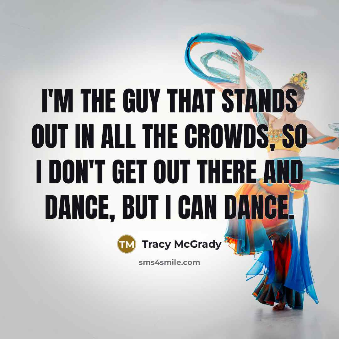 “I'm the guy that stands out in all the crowds,…” quote by Tracy McGrady