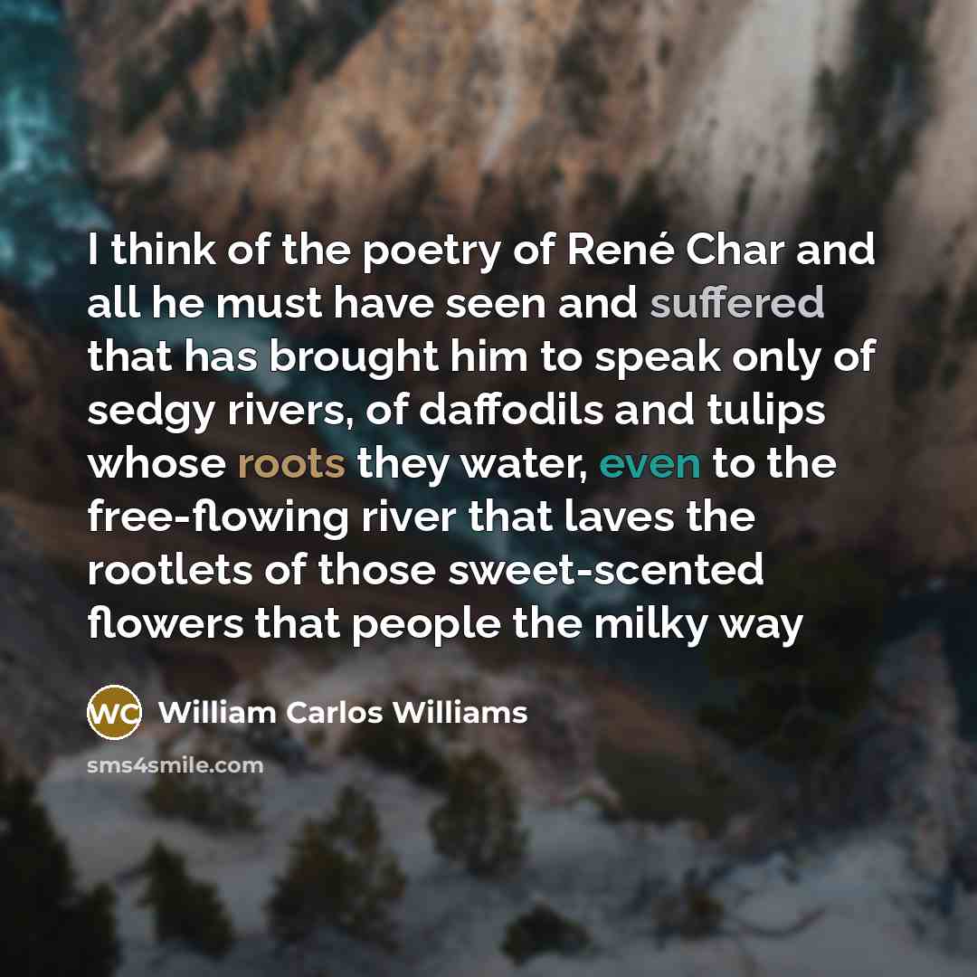 “I think of the poetry of René Char and all…” quote by William Carlos Williams