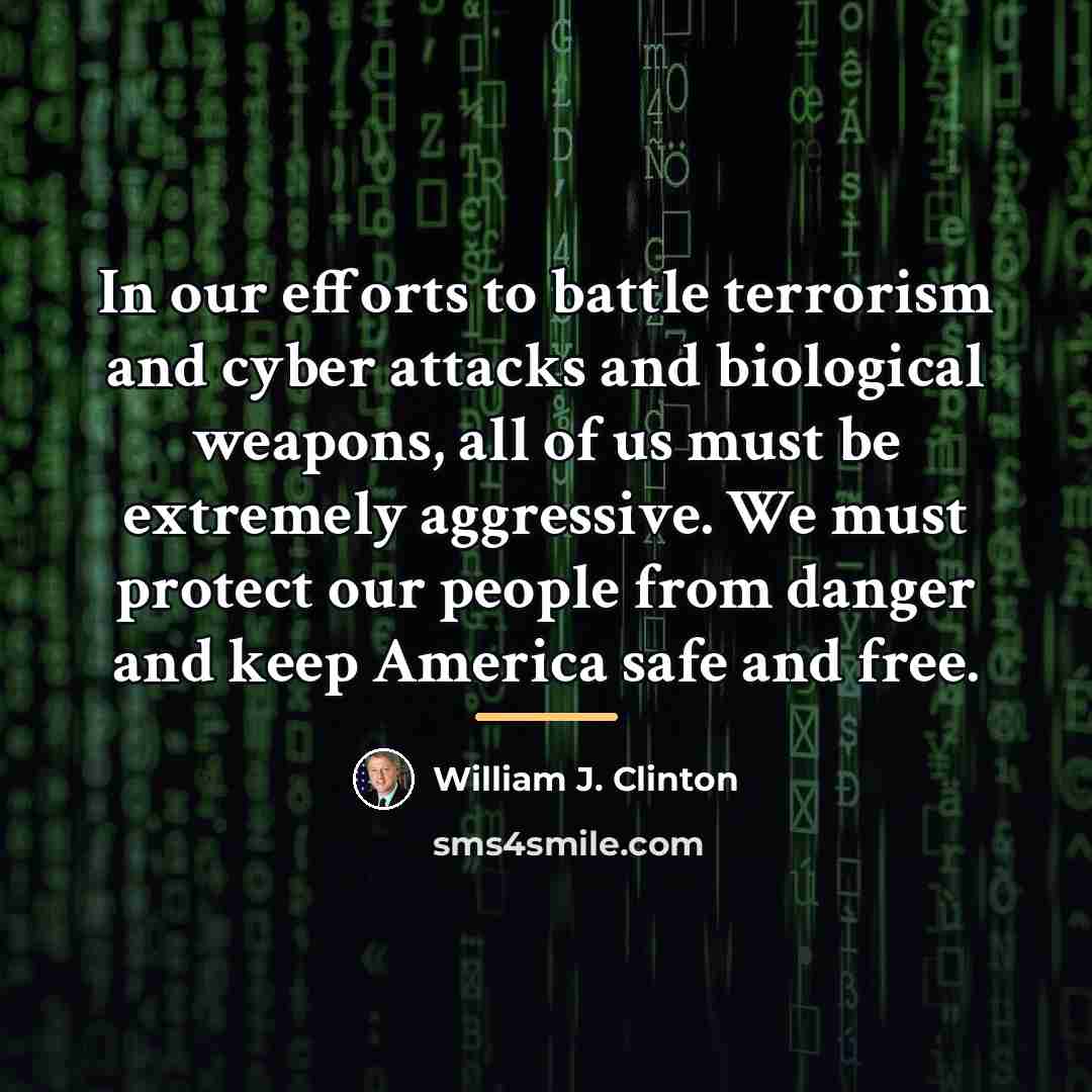 “In our efforts to battle terrorism and cyber attacks and…” quote by William J. Clinton