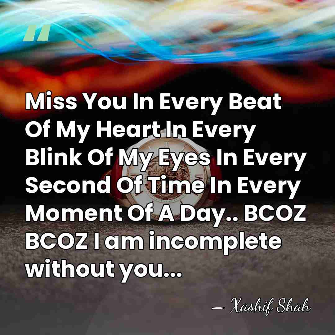 Miss You In Every Beat Of My Heart In Every Blink Of&hellip; - Xashif Shah