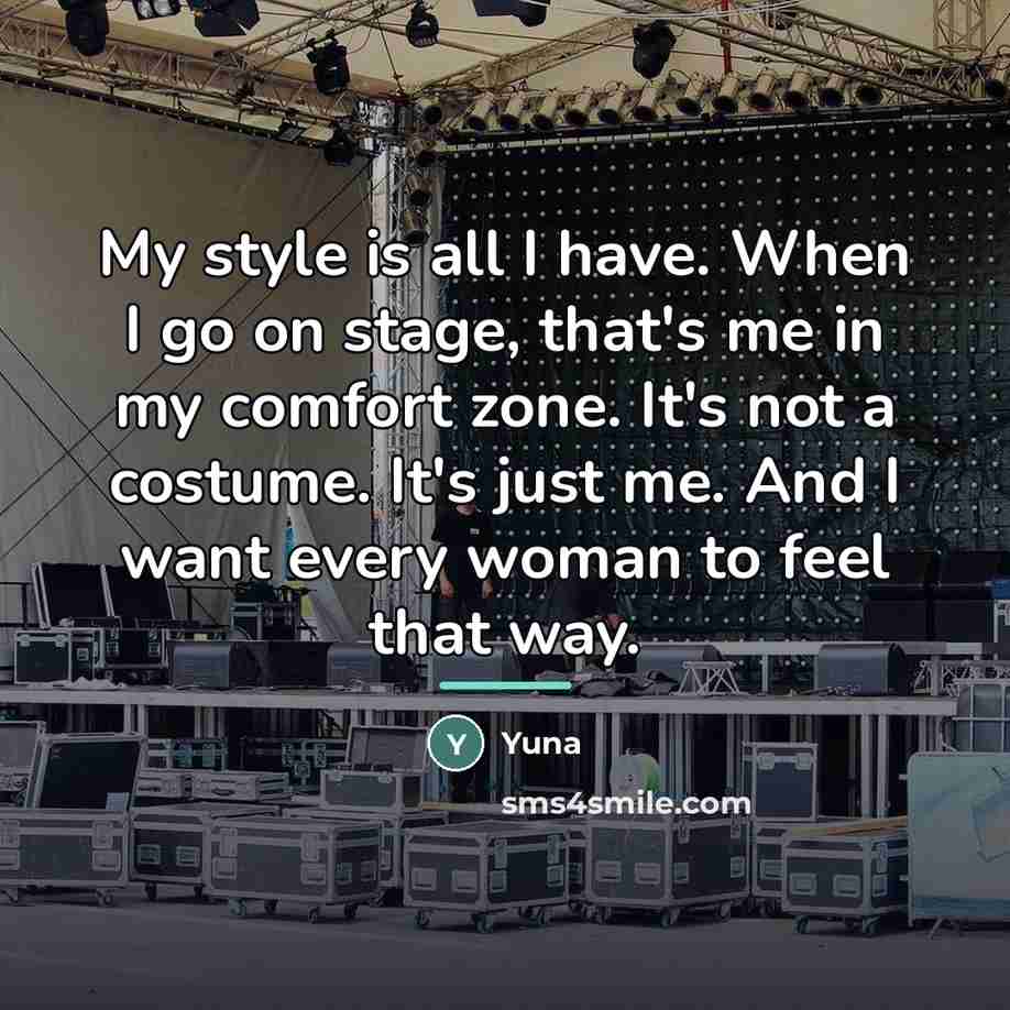 “My style is all I have. When I go on…” quote by Yuna