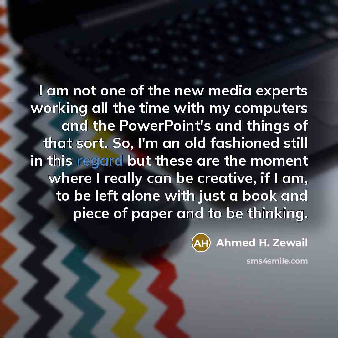 “I am not one of the new media experts working…” quote by Ahmed H. Zewail