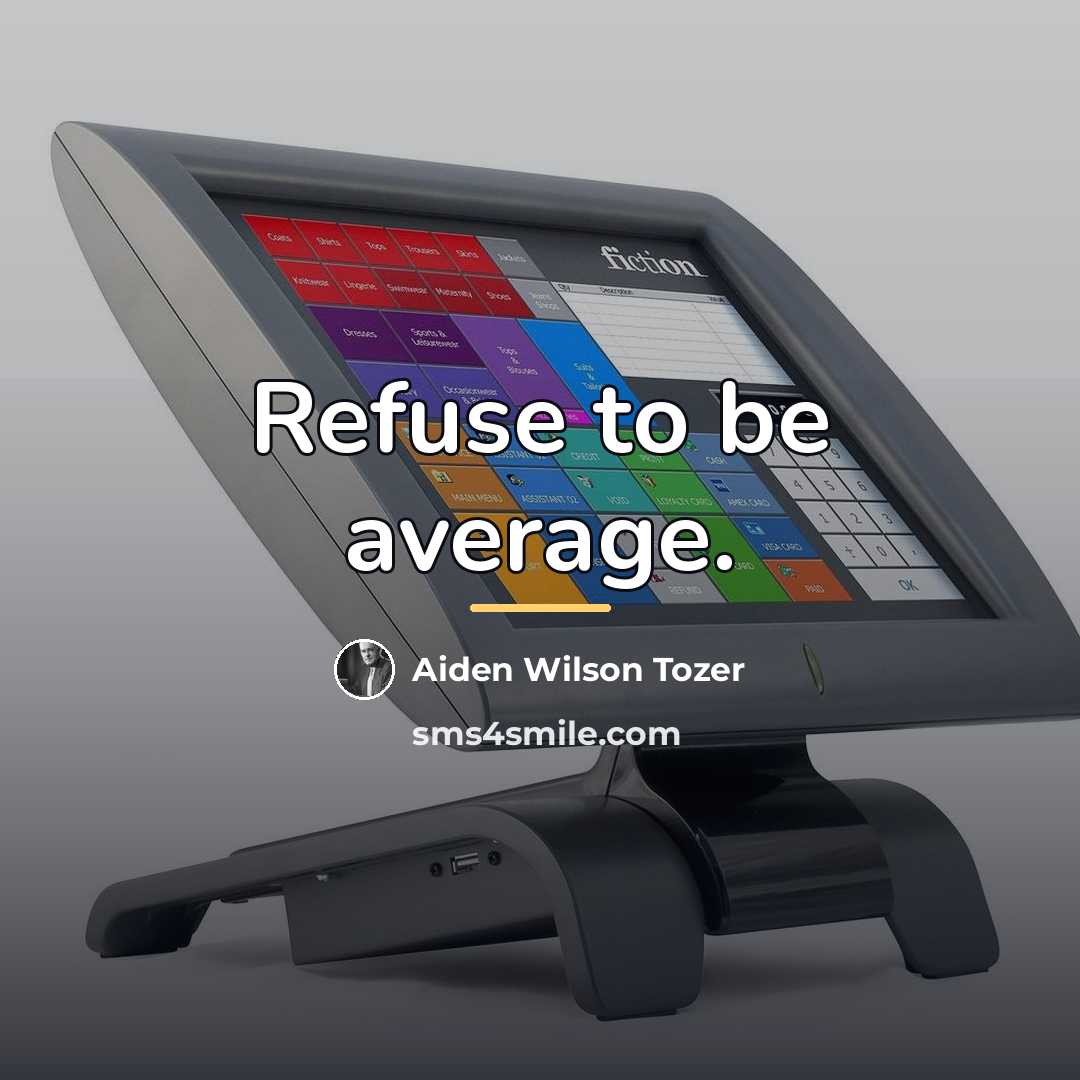 “Refuse to be average.…” quote by Aiden Wilson Tozer