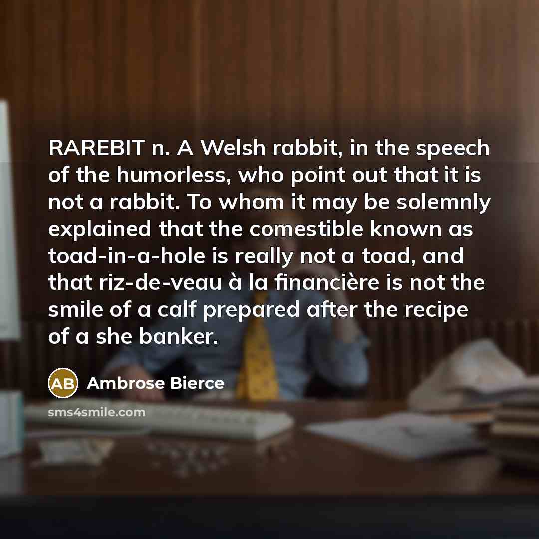 “RAREBIT n. A Welsh rabbit, in the speech of the…” quote by Ambrose Bierce