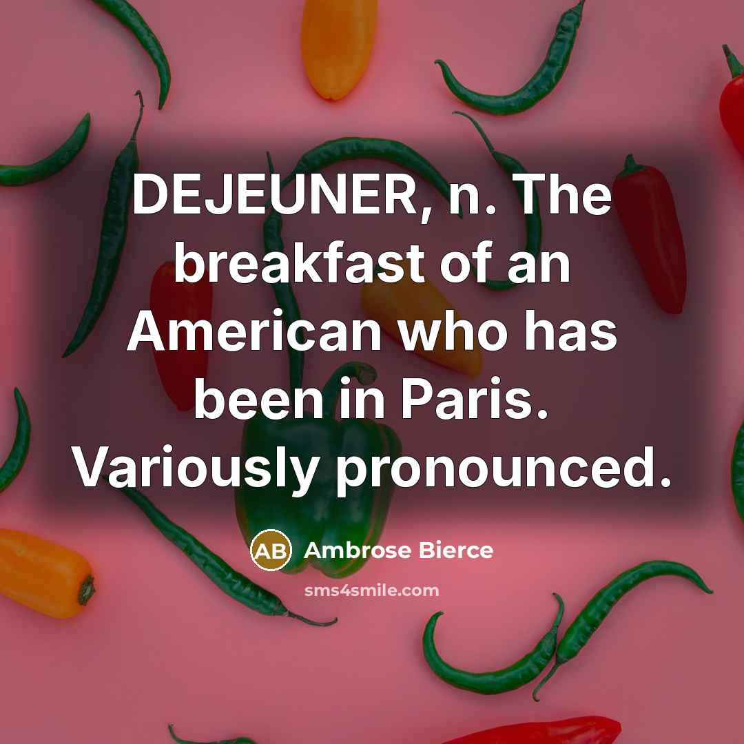 “DEJEUNER, n. The breakfast of an American who has been…” quote by Ambrose Bierce