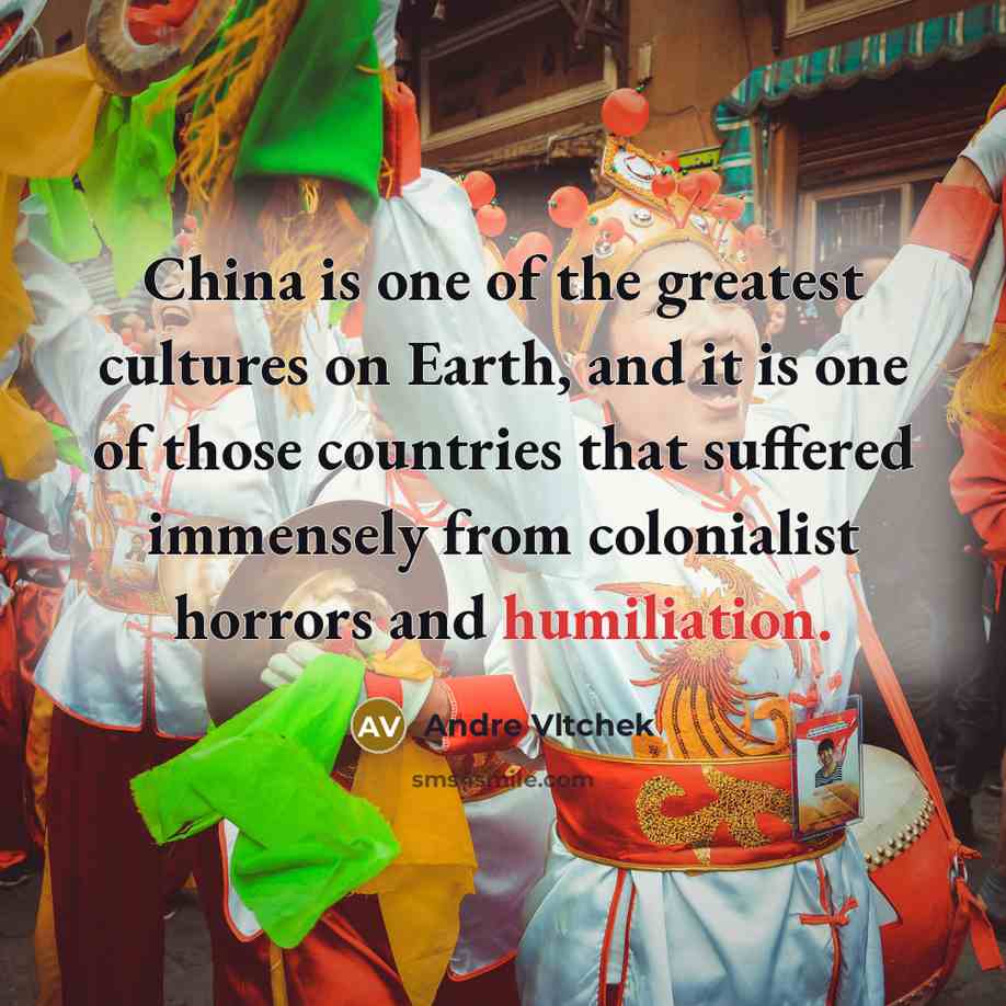 “China is one of the greatest cultures on Earth, and…” quote by Andre Vltchek