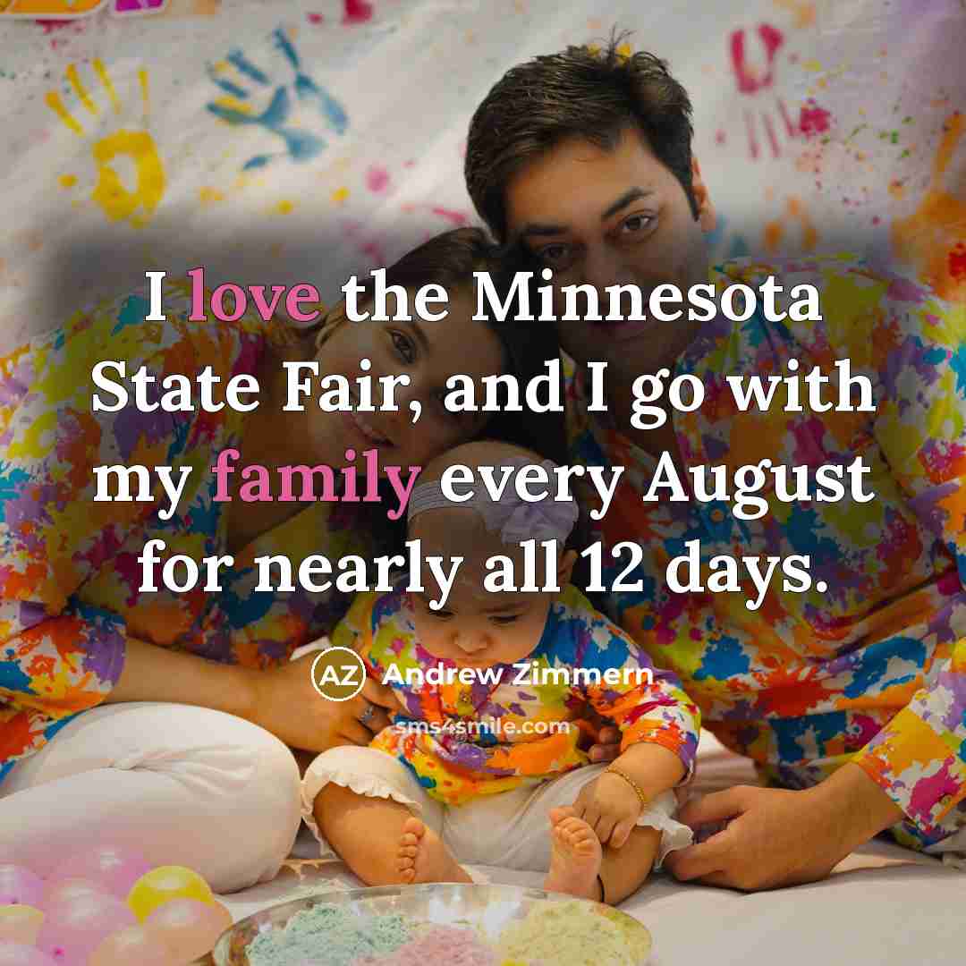 “I love the Minnesota State Fair, and I go with my family every August for nearly all 12 days.” quote by Andrew Zimmern
