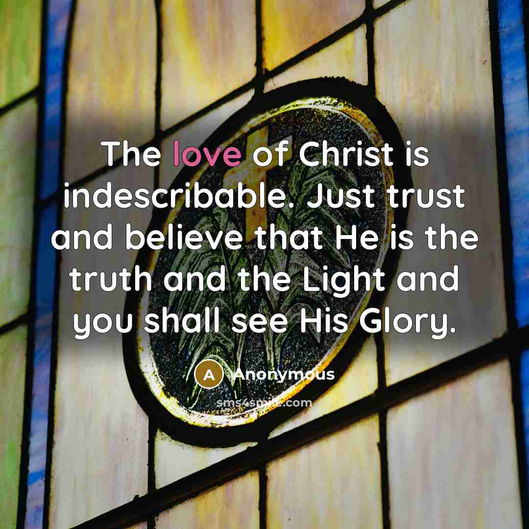 “The love of Christ is indescribable. Just trust and believe…” quote by Anonymous