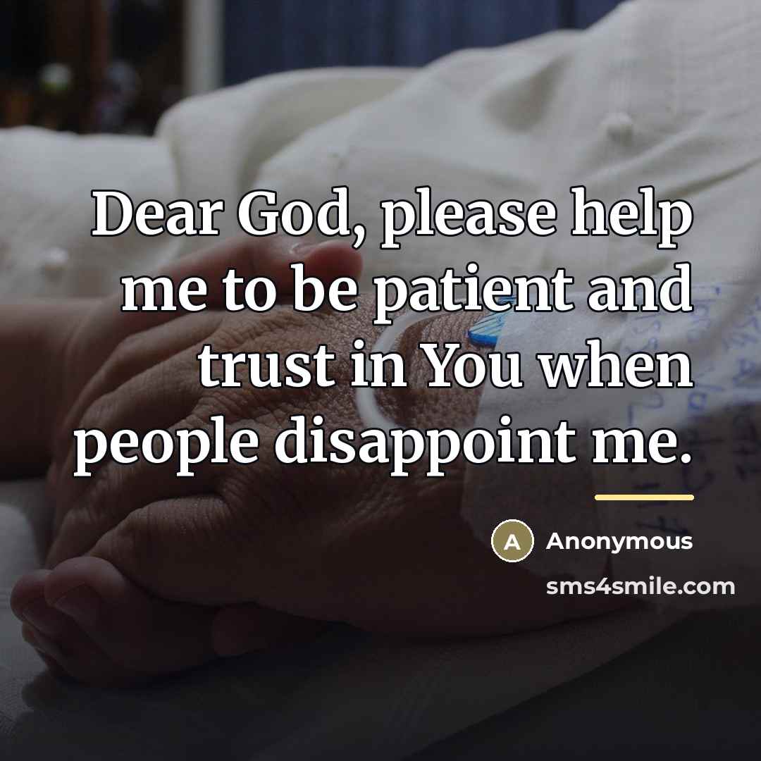 “Dear God, please help me to be patient and trust…” quote by Anonymous