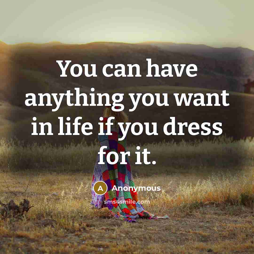 “You can have anything you want in life if you…” quote by Anonymous