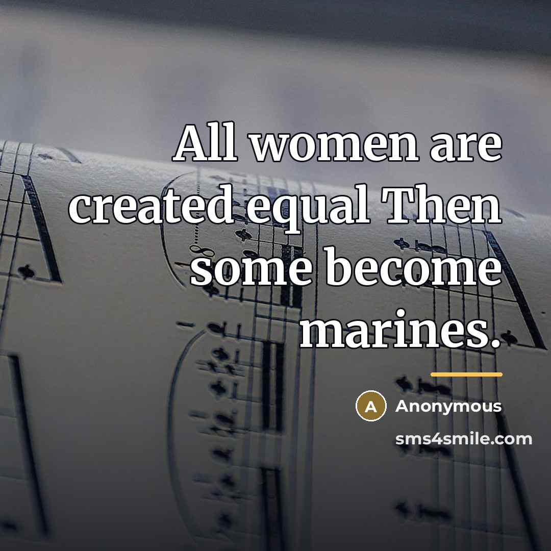 “All women are created equal Then some become marines.…” quote by Anonymous